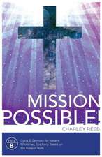 Mission Possible! Cycle B Sermons for Advent, Christmas, and Epiphany Based on the Gospel Texts