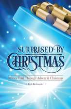 Surprised by Christmas: Stories Told Through Advent & Christmas