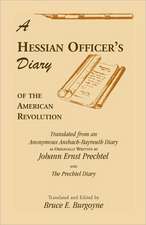 A Hessian Officer's Diary of the American Revolution Translated from an Anonymous Ansbach-Bayreuth Diary and the Prechtel Diary