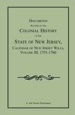 Documents Relating to the Colonial History of the State of New Jersey, Calendar of New Jersey Wills, Volume III, 1751-1760