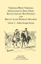 Virginia and West Virginia Genealogical Data from Revolutionary War Pension and Bounty Land Warrant Records, Volume 2 Dabbs-Hyslop