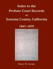 Index to the Probate Court Records of Sonoma County, California, 1847-1879