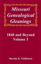 Missouri Genealogical Gleanings, 1840 and Beyond, Vol. 3