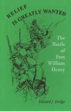 Relief Is Greatly Wanted: The Battle of Fort William Henry