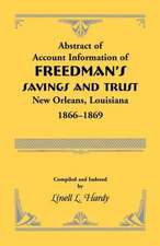 Abstract of Account Information of Freedman's Savings and Trust, New Orleans, Louisiana 1866-1869