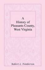 A History of Pleasants County, West Virginia