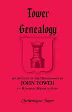 Tower Genealogy: An Account of the Descendants of John Tower, of Hingham, Massachusetts