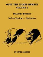 Only the Names Remain, Volume 5: Delaware District