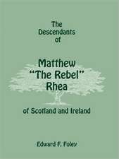 The Descendants of Matthew the Rebel Rhea of Scotland and Ireland