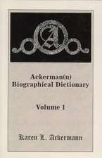 Ackerman(n) Biographical Dictionary, Volume 1