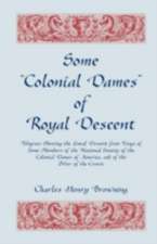 Some Colonial Dames of Royal Descent. Pedigrees Showing the Lineal Descent from Kings of Some Members of the National Society of the Colonial Dames