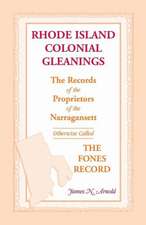 Rhode Island Colonial Gleanings: The Records of the Proprietors of the Narragansett, Otherwise Called The Fones Record. Rhode Island Colonial Gleanings