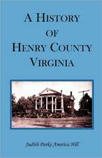 A History of Henry County, Virginia with Biographical Sketches of Its Most Prominent Citizens and Genealogical Histories of Half a Hundred of Its Ol