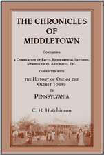 The Chronicles of Middletown: Containing a Compilation of Facts, Biographical Sketches, Reminiscences, Anecdotes, Etc. Connected with the History of