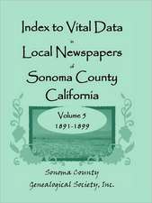 Index to Vital Data in Local Newspapers of Sonoma County, California, Volume V: 1891-1899