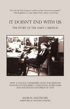 It Doesn't End with Us: The Story of the Daily Cardinal. How a College Newspaper's Fight for Freedom Changed Its University, Challenged Journa