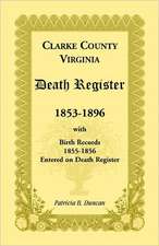 Clarke County, Virginia Death Register, 1853-1896, with Birth Records, 1855-1856 Entered on Death Register