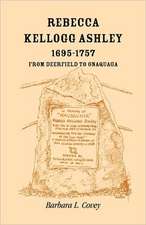 Rebecca Kellogg Ashley, 1695-1757. from Deerfield to Onaquaga