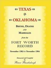 Texas and Oklahoma Births, Deaths and Marriages from the Fort Worth Record: November, 1903 to November 1904