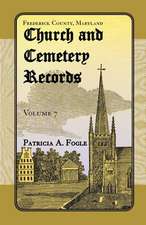 Frederick County, Maryland Church and Cemetery Records, Volume 7