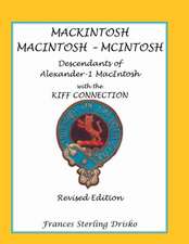 Mackintosh - Macintosh - McIntosh: Descendants of Alexander -1 Macntosh with the Kiff Connection. Revised Edition