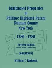 Confiscated Properties of Philipse Highland Patent, Putnam County, New York, 1780-1785, Revised Edition