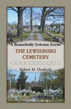 A Beautifully Solemn Scene: The Lewisburg Cemetery, Pennsylvania