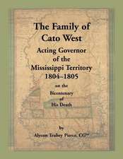 The Family of Cato West. Acting Governor of the Mississippi Territory, 1804-1805, on the bicentenary of his death