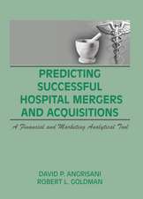 Predicting Successful Hospital Mergers and Acquisitions: A Financial and Marketing Analytical Tool