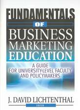 Fundamentals of Business Marketing Education: A Guide for University-Level Faculty and Policymakers