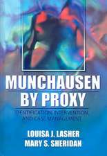 Munchausen by Proxy: Identification, Intervention, and Case Management