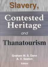 Slavery, Contested Heritage, and Thanatourism