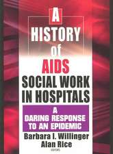 A History of AIDS Social Work in Hospitals: A Daring Response to an Epidemic