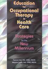 Education for Occupational Therapy in Health Care: Strategies for the New Millennium