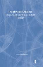 The Invisible Alliance: Psyche and Spirit in Feminist Therapy