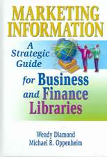 Marketing Information: A Strategic Guide for Business and Finance Libraries