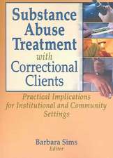 Substance Abuse Treatment with Correctional Clients: Practical Implications for Institutional and Community Settings