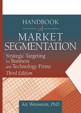 Handbook of Market Segmentation: Strategic Targeting for Business and Technology Firms, Third Edition