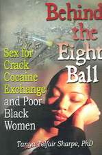 Behind the Eight Ball: Sex for Crack Cocaine Exchange and Poor Black Women