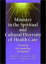 Ministry in the Spiritual and Cultural Diversity of Health Care: Increasing the Competency of Chaplains