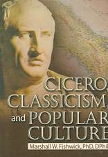 Cicero, Classicism, and Popular Culture