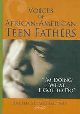 Voices of African-American Teen Fathers: I'm Doing What I Got to Do