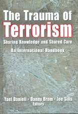 The Trauma of Terrorism: Sharing Knowledge and Shared Care, An International Handbook