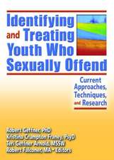 Identifying and Treating Youth Who Sexually Offend: Current Approaches, Techniques, and Research