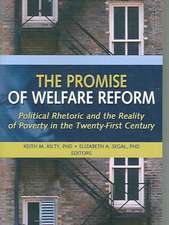 The Promise of Welfare Reform: Political Rhetoric and the Reality of Poverty in the Twenty-First Century