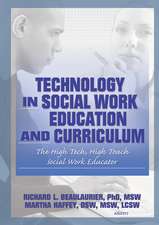 Technology in Social Work Education and Curriculum: The High Tech, High Touch Social Work Educator