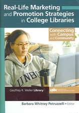 Real-Life Marketing and Promotion Strategies in College Libraries: Connecting With Campus and Community