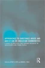 Approaches to Substance Abuse and Addiction in Education Communities: A Guide to Practices that Support Recovery in Adolescents and Young Adults