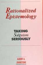 Rationalized Epistemology: Taking Solipsism Seriously