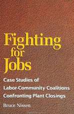 Fighting for Jobs: Case Studies of Labor-Community Coalitions Confronting Plant Closings